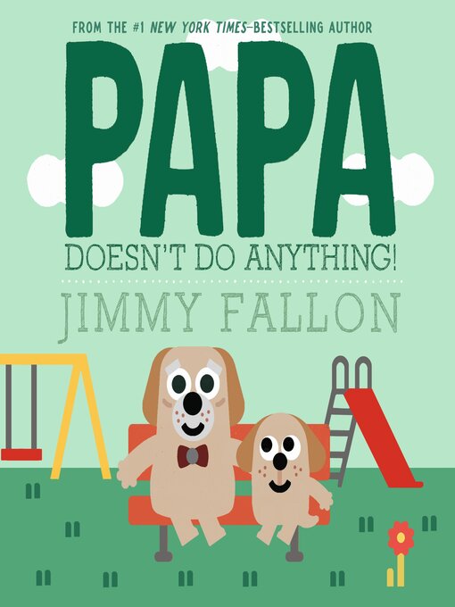 Title details for Papa Doesn't Do Anything! (But Love You) by Jimmy Fallon - Available